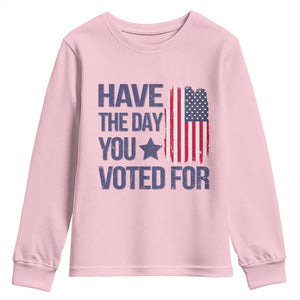 Have The Day You Voted For Youth Sweatshirt America 2025 TS09 Light Pink Print Your Wear