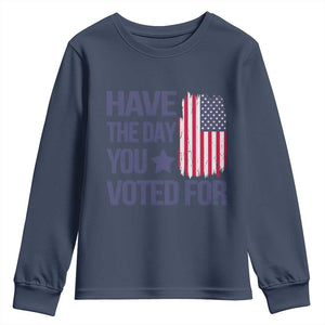 Have The Day You Voted For Youth Sweatshirt America 2025 TS09 Navy Print Your Wear