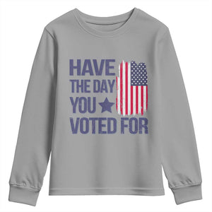 Have The Day You Voted For Youth Sweatshirt America 2025 TS09 Sport Gray Print Your Wear