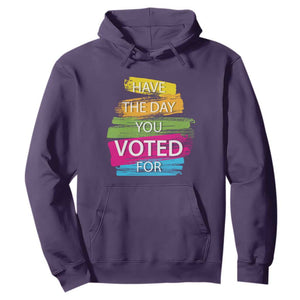 Have The Day You Voted For Hoodie TS09 Purple Print Your Wear