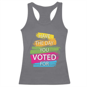 Have The Day You Voted For Racerback Tank Top TS09 Charcoal Print Your Wear