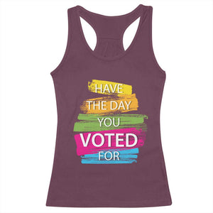 Have The Day You Voted For Racerback Tank Top TS09 Maroon Print Your Wear