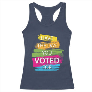 Have The Day You Voted For Racerback Tank Top TS09 Navy Print Your Wear