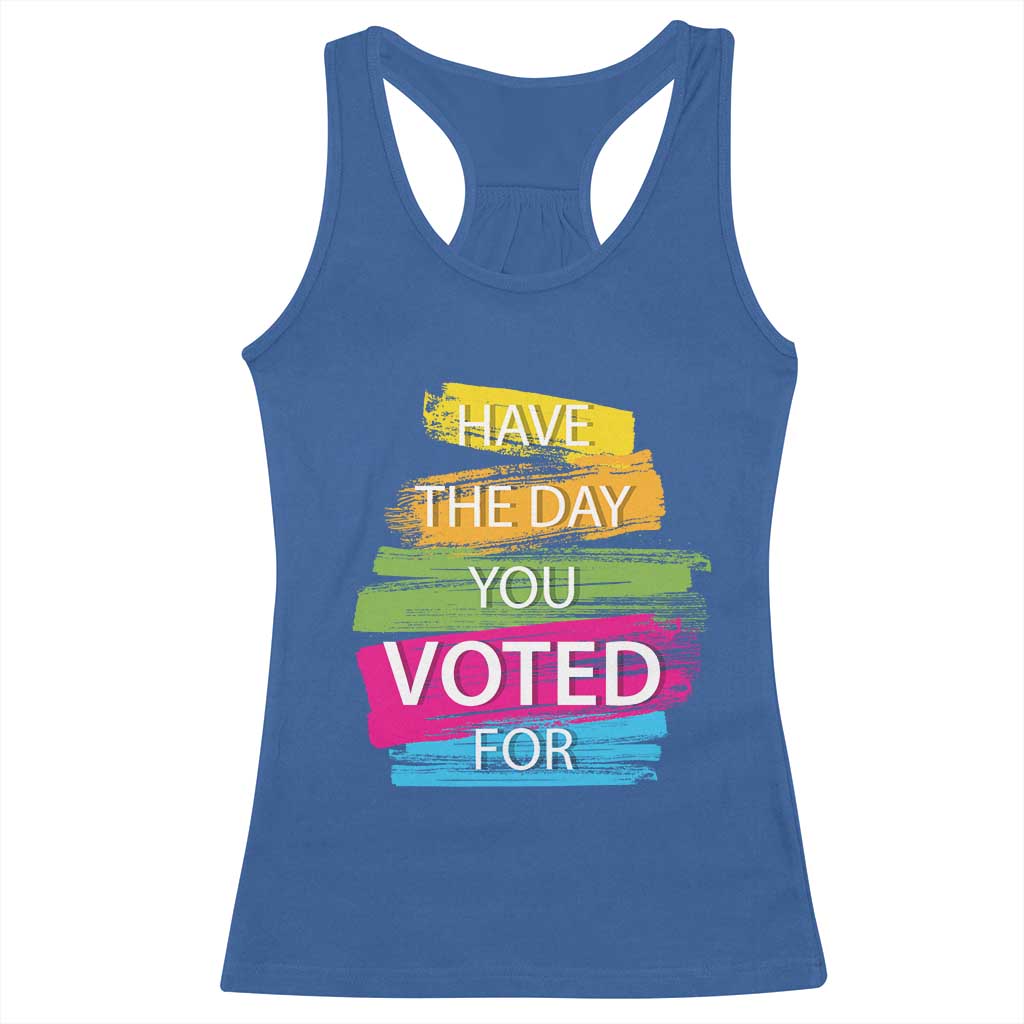 Have The Day You Voted For Racerback Tank Top TS09 Royal Blue Print Your Wear