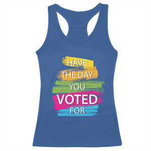 Have The Day You Voted For Racerback Tank Top TS09 Royal Blue Print Your Wear