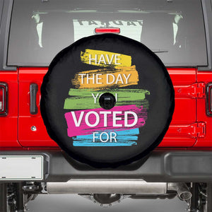 Have The Day You Voted For Spare Tire Cover TS09 Black Print Your Wear