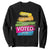 Have The Day You Voted For Sweatshirt TS09 Black Print Your Wear