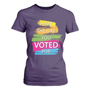 Have The Day You Voted For T Shirt For Women TS09 Purple Print Your Wear