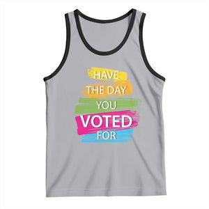 Have The Day You Voted For Tank Top TS09 Athletic Heather Black Print Your Wear