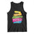 Have The Day You Voted For Tank Top TS09 Black Print Your Wear