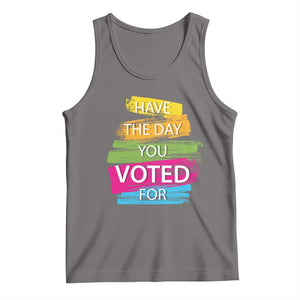 Have The Day You Voted For Tank Top TS09 Deep Heather Print Your Wear