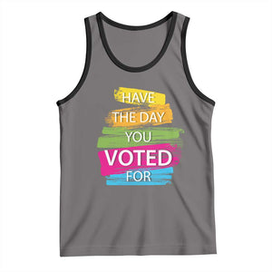 Have The Day You Voted For Tank Top TS09 Deep Heather Black Print Your Wear