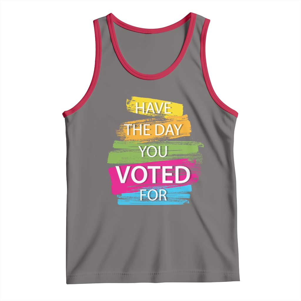 Have The Day You Voted For Tank Top TS09 Deep Heather Red Print Your Wear