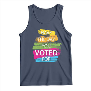 Have The Day You Voted For Tank Top TS09 Navy Print Your Wear