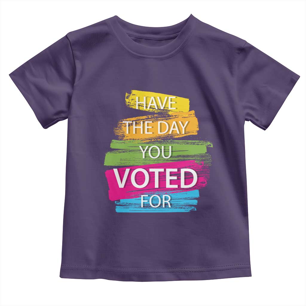 Have The Day You Voted For Toddler T Shirt TS09 Purple Print Your Wear