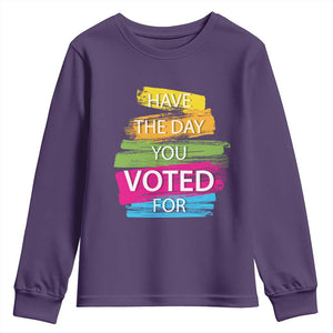 Have The Day You Voted For Youth Sweatshirt TS09 Purple Print Your Wear
