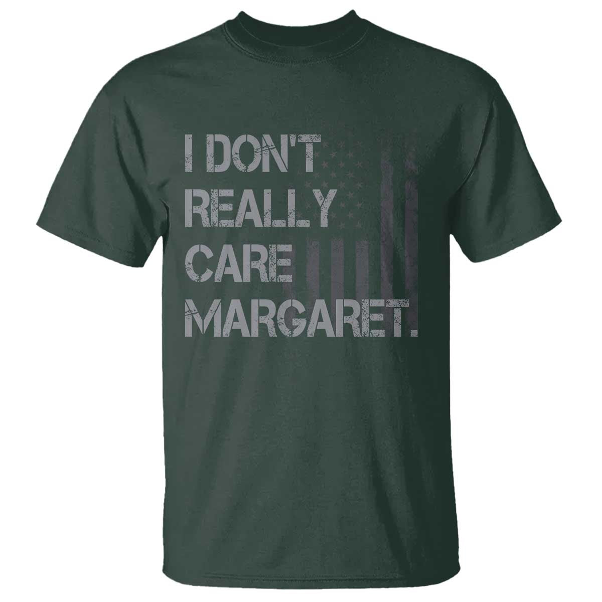 JD Vance T Shirt I Don't Really Care Margaret American Flag TS09 Dark Forest Green Print Your Wear