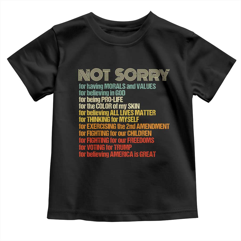 Trump Supporter Toddler T Shirt Not Sorry For Voting For Trump Believing America Is Great TS09 Black Print Your Wear