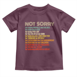 Trump Supporter Toddler T Shirt Not Sorry For Voting For Trump Believing America Is Great TS09 Maroon Print Your Wear