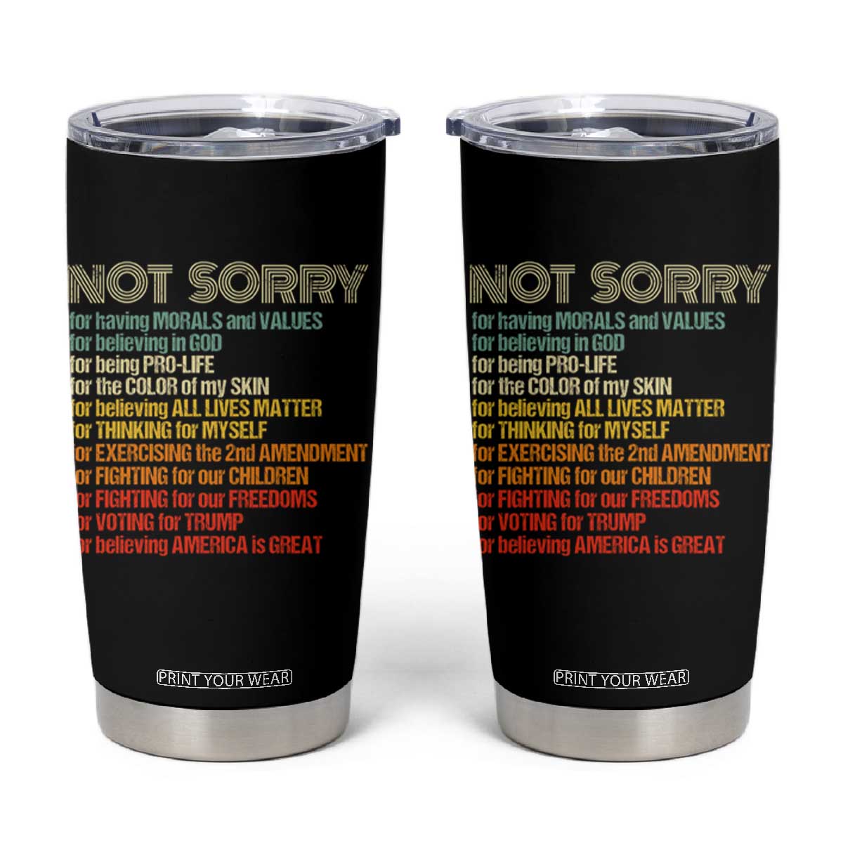 Trump Supporter Tumbler Cup Not Sorry For Voting For Trump Believing America Is Great TS09 Black Print Your Wear