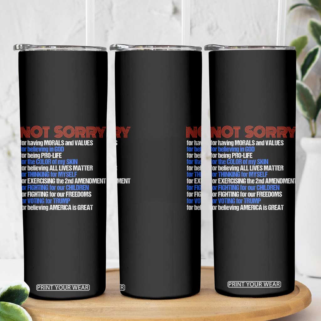 Trump Supporter Skinny Tumbler Not Sorry For Voting For Trump For Believing America Is Great TS09 Print Your Wear