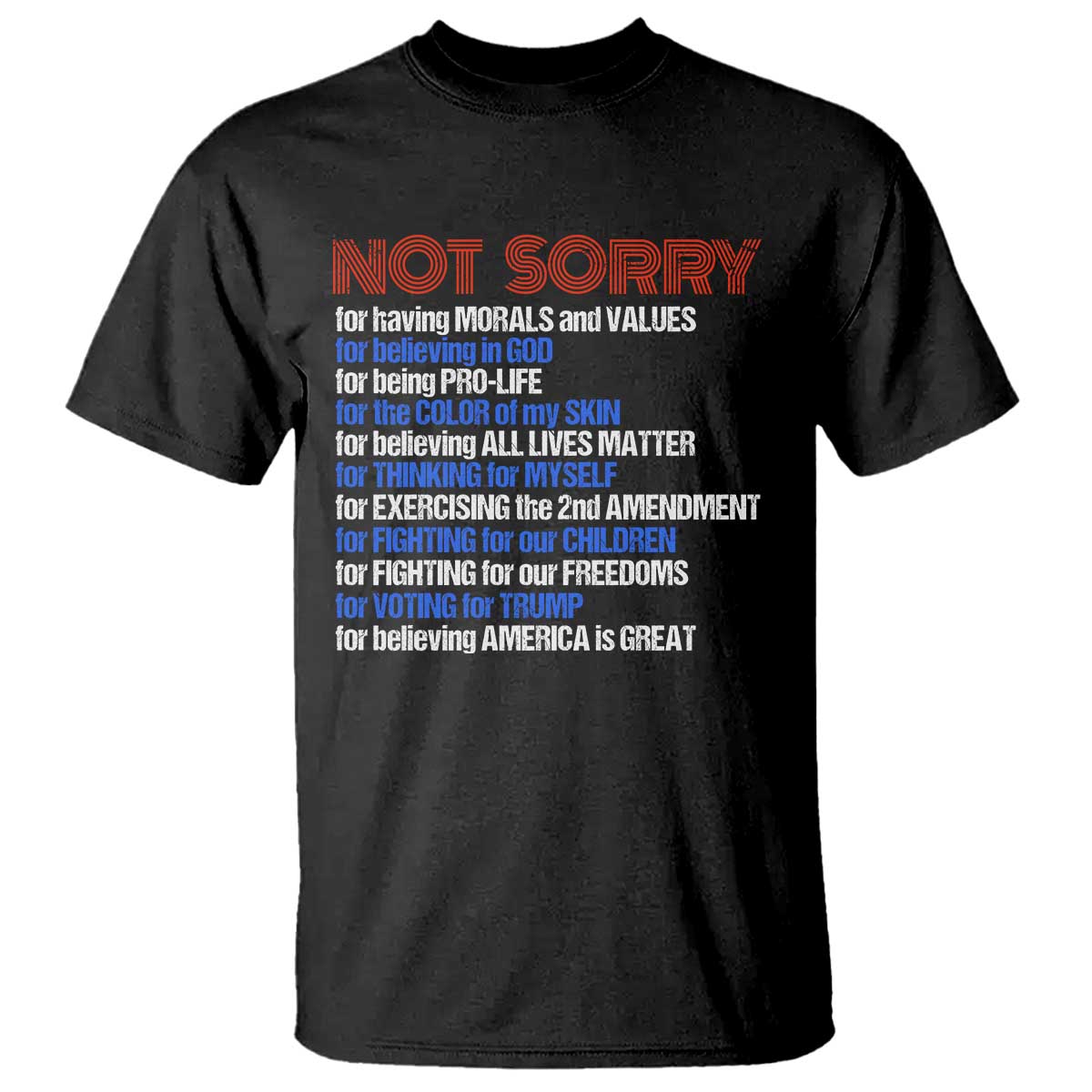 Trump Supporter T Shirt Not Sorry For Voting For Trump For Believing America Is Great TS09 Black Print Your Wear