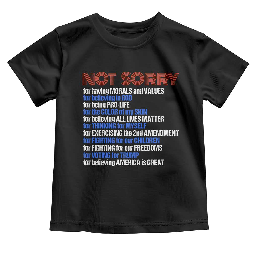 Trump Supporter Toddler T Shirt Not Sorry For Voting For Trump For Believing America Is Great TS09 Black Print Your Wear