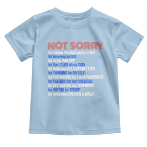 Trump Supporter Toddler T Shirt Not Sorry For Voting For Trump For Believing America Is Great TS09 Light Blue Print Your Wear