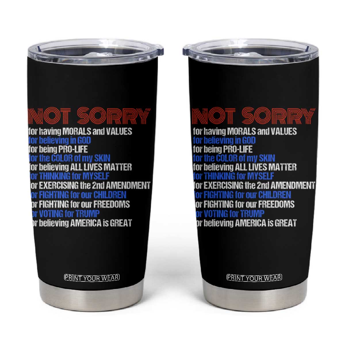 Trump Supporter Tumbler Cup Not Sorry For Voting For Trump For Believing America Is Great TS09 Black Print Your Wear