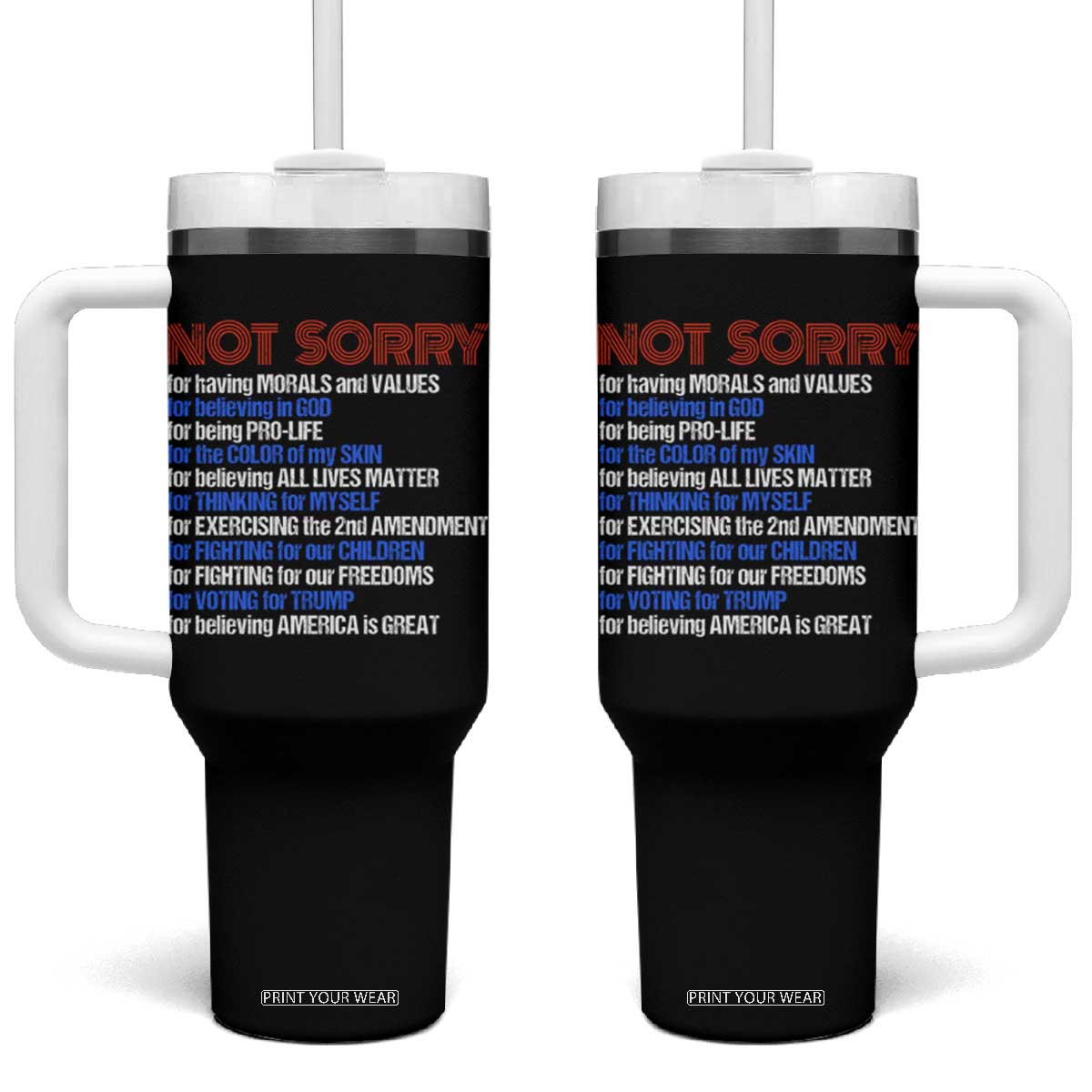 Trump Supporter Tumbler With Handle Not Sorry For Voting For Trump For Believing America Is Great TS09 One Size: 40 oz Black Print Your Wear