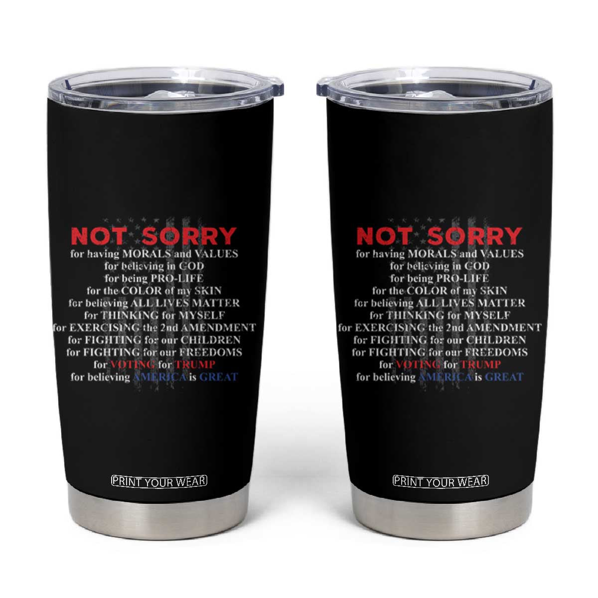 Not Sorry For Voting For Trump Believing America Is Great Tumbler Cup Trump Supporter TS09 Black Print Your Wear