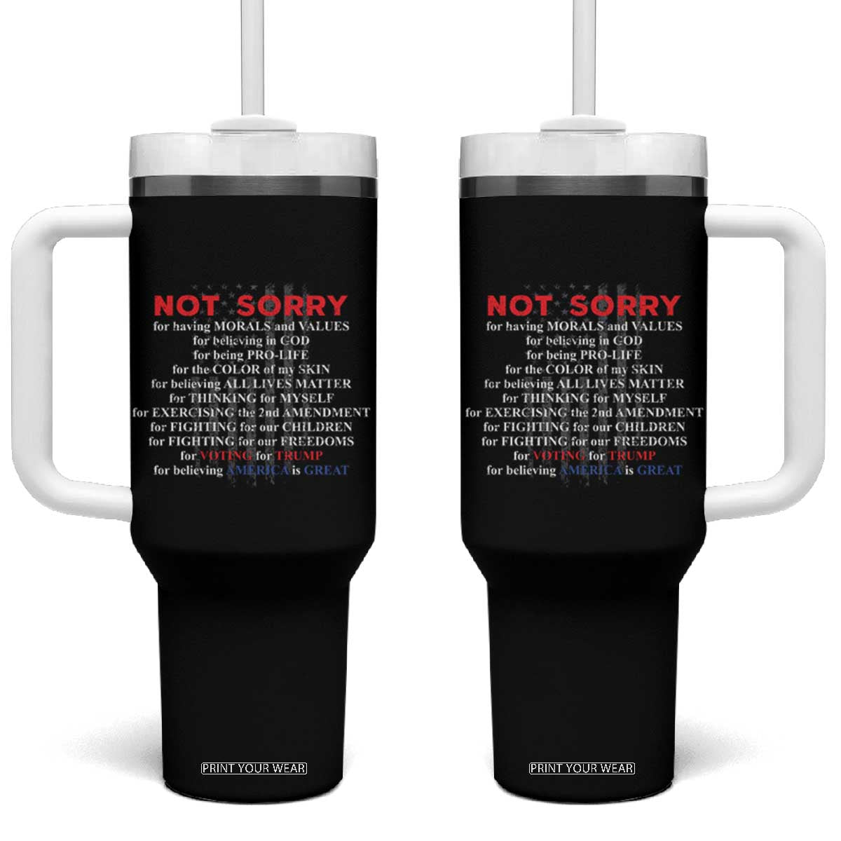 Not Sorry For Voting For Trump Believing America Is Great Tumbler With Handle Trump Supporter TS09 One Size: 40 oz Black Print Your Wear