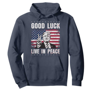 Trump 2025 Hoodie Good Luck Live In Peace Retro American Flag TS09 Navy Print Your Wear