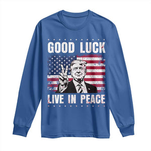 Trump 2025 Long Sleeve Shirt Good Luck Live In Peace Retro American Flag TS09 Royal Blue Print Your Wear