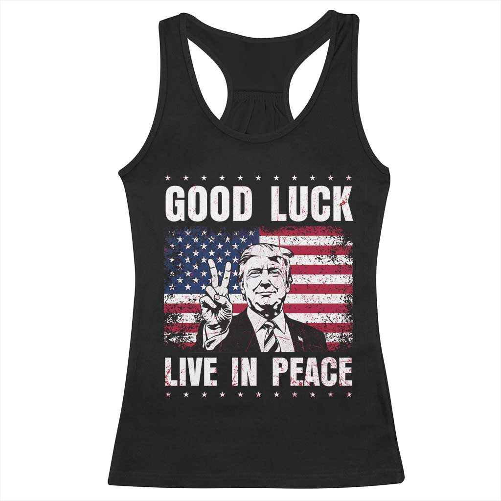 Trump 2025 Racerback Tank Top Good Luck Live In Peace Retro American Flag TS09 Black Print Your Wear