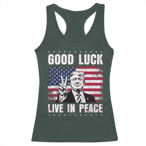 Trump 2025 Racerback Tank Top Good Luck Live In Peace Retro American Flag TS09 Dark Forest Green Print Your Wear