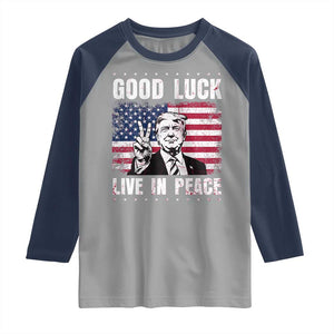 Trump 2025 Raglan Shirt Good Luck Live In Peace Retro American Flag TS09 Sport Gray Navy Print Your Wear