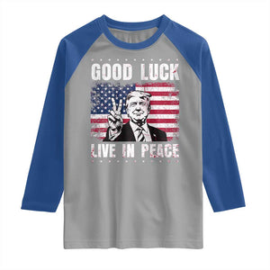 Trump 2025 Raglan Shirt Good Luck Live In Peace Retro American Flag TS09 Sport Gray Royal Print Your Wear