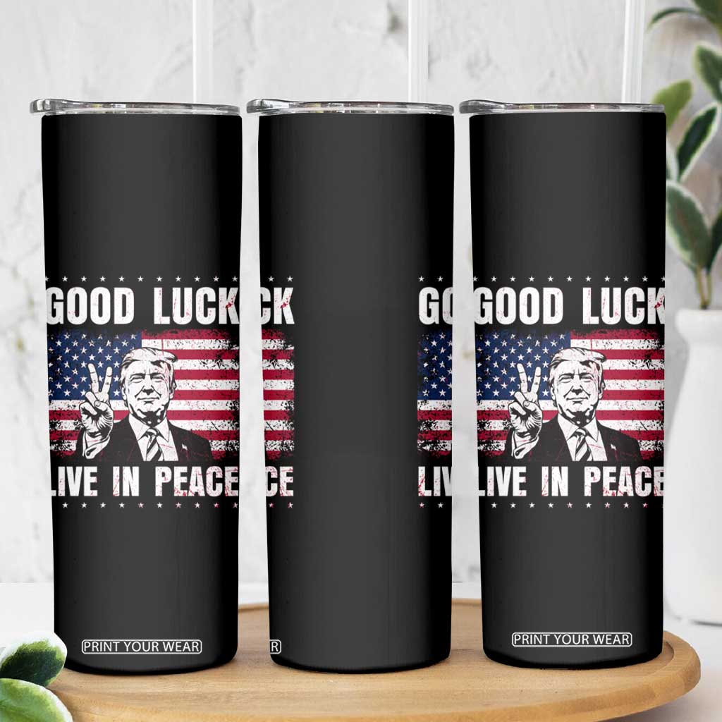 Trump 2025 Skinny Tumbler Good Luck Live In Peace Retro American Flag TS09 Print Your Wear