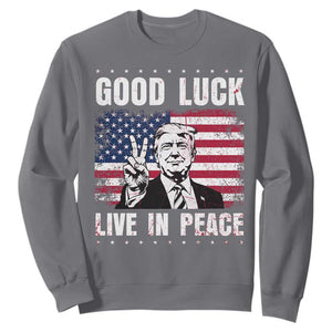Trump 2025 Sweatshirt Good Luck Live In Peace Retro American Flag TS09 Charcoal Print Your Wear