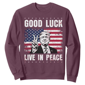 Trump 2025 Sweatshirt Good Luck Live In Peace Retro American Flag TS09 Maroon Print Your Wear