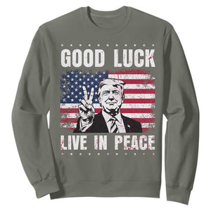 Trump 2025 Sweatshirt Good Luck Live In Peace Retro American Flag TS09 Military Green Print Your Wear