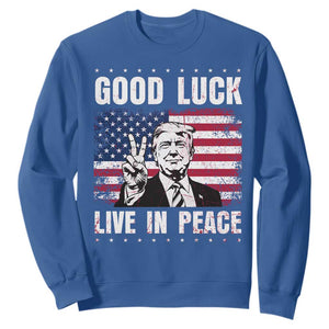 Trump 2025 Sweatshirt Good Luck Live In Peace Retro American Flag TS09 Royal Blue Print Your Wear