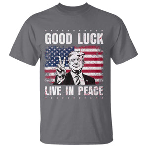 Trump 2025 T Shirt Good Luck Live In Peace Retro American Flag TS09 Charcoal Print Your Wear