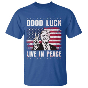 Trump 2025 T Shirt Good Luck Live In Peace Retro American Flag TS09 Royal Blue Print Your Wear
