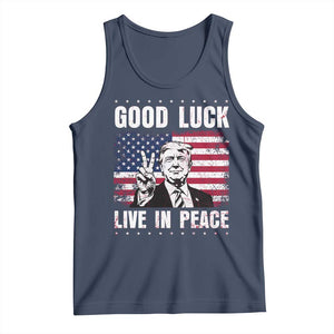 Trump 2025 Tank Top Good Luck Live In Peace Retro American Flag TS09 Navy Print Your Wear