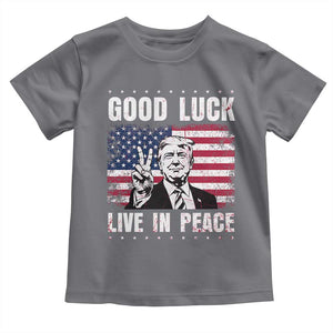 Trump 2025 Toddler T Shirt Good Luck Live In Peace Retro American Flag TS09 Charcoal Print Your Wear