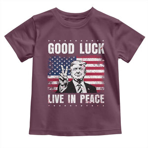Trump 2025 Toddler T Shirt Good Luck Live In Peace Retro American Flag TS09 Maroon Print Your Wear