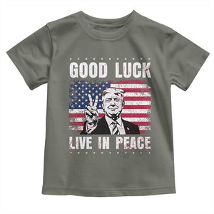 Trump 2025 Toddler T Shirt Good Luck Live In Peace Retro American Flag TS09 Military Green Print Your Wear