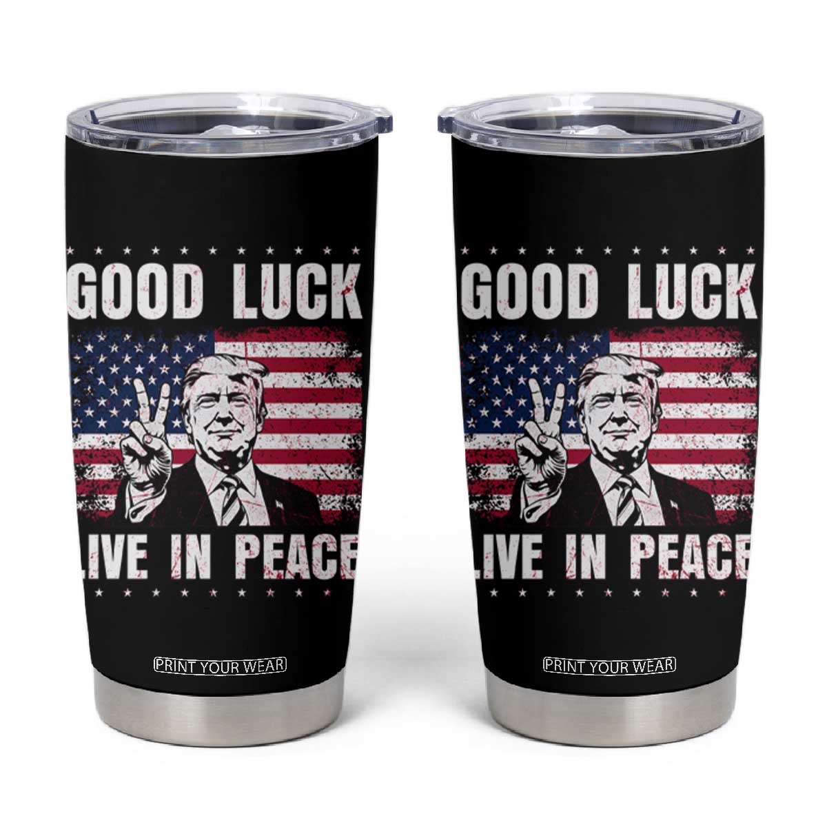 Trump 2025 Tumbler Cup Good Luck Live In Peace Retro American Flag TS09 Black Print Your Wear